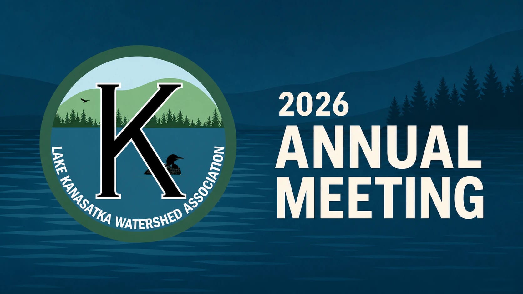 Lake Kanasatka Watershed Association 2026 Annual Meeting